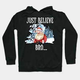 Christmas Just Believe Bro Santa Hoodie